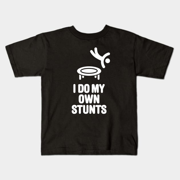 I do my own stunts funny trampoline trampolining Kids T-Shirt by LaundryFactory